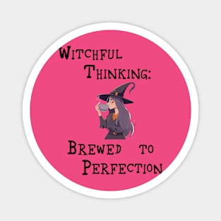 Witchful Thinking Brewed to Perfection Magnet